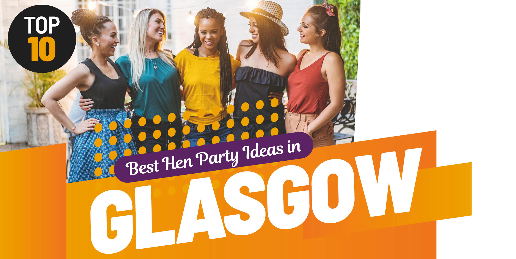 Top 10 Hen Party Activities & Ideas in Glasgow by Dance Hen Parties