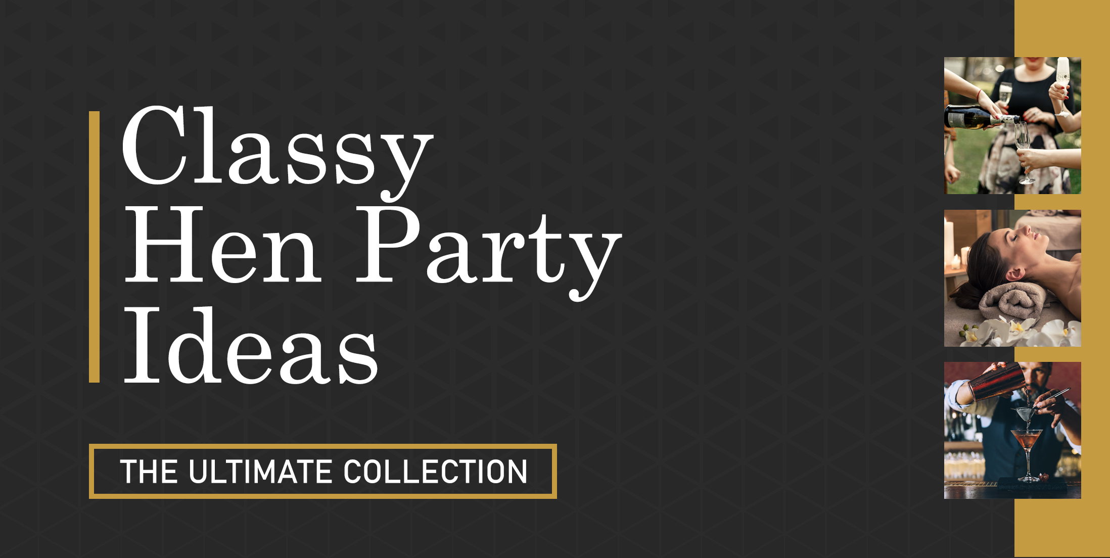 Classy Hen Party Ideas - The Ultimate Collection