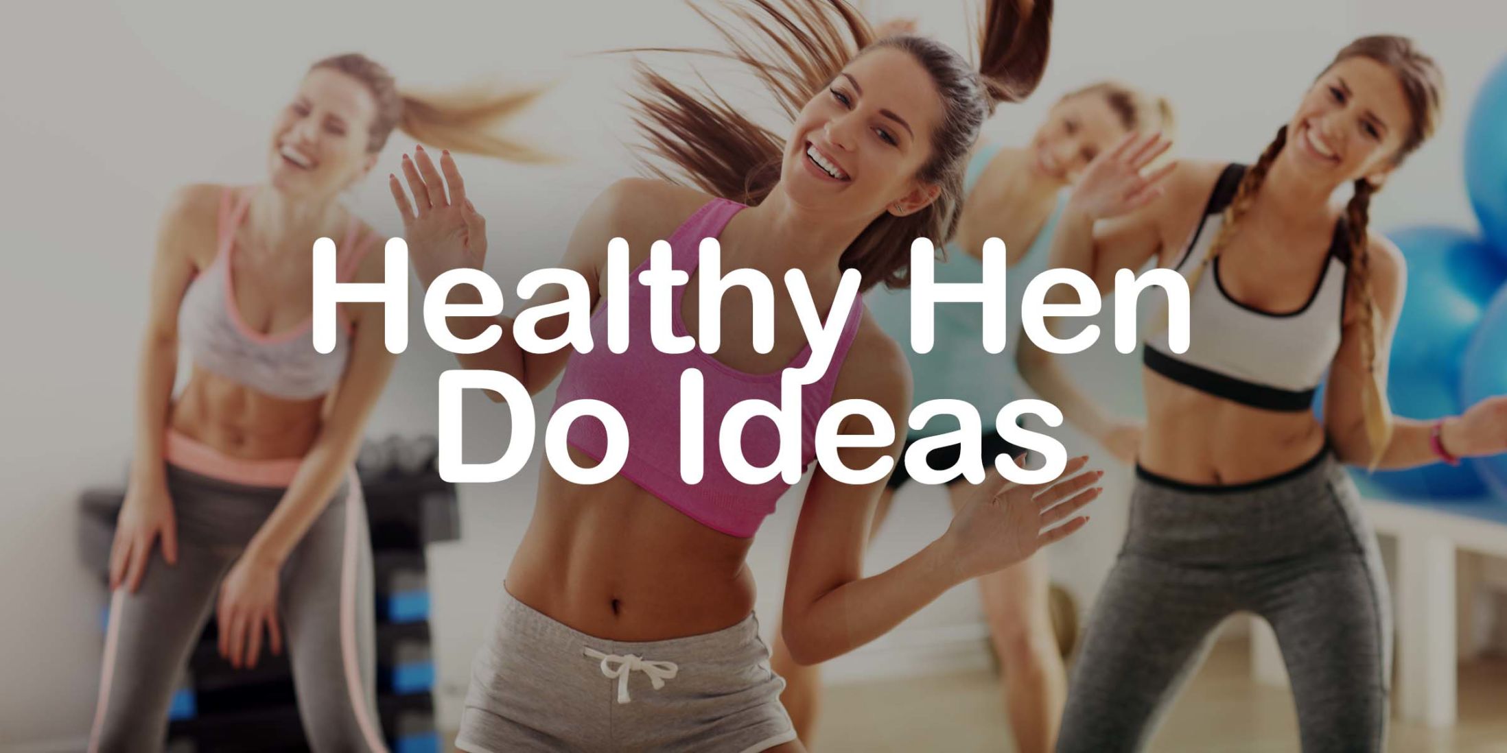 Healthy Hen Party Ideas