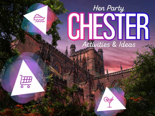 List of Hen Party Activities & Ideas in Chester