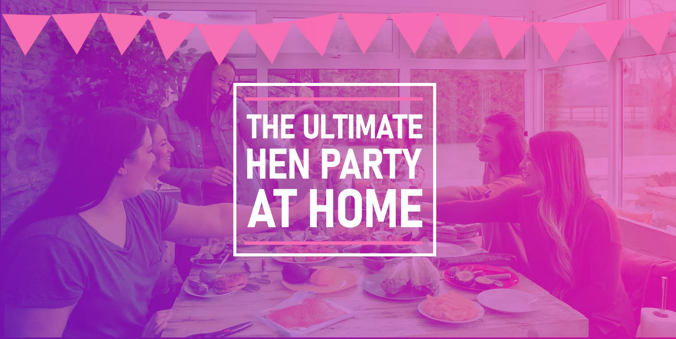 The Ultimate Hen Party Ideas at Home Guide