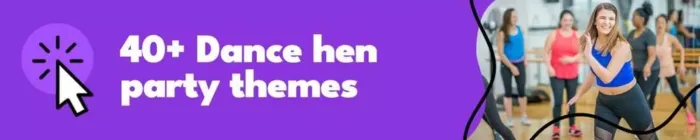 40+ Dance Hen Party Themes